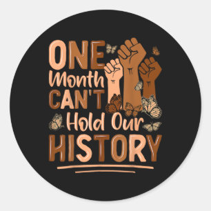 One Month Can't Hold Our History Empower Black His Classic Round Sticker