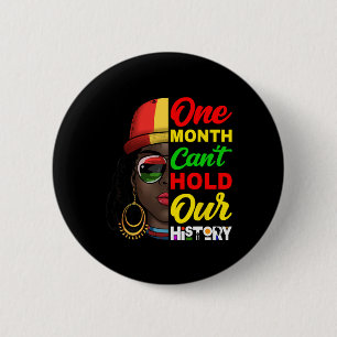 One Month Can't Hold Our History Melanin African A 2 Inch Round Button
