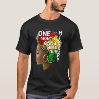 One Month Can't Hold Our History Melanin African A T-Shirt