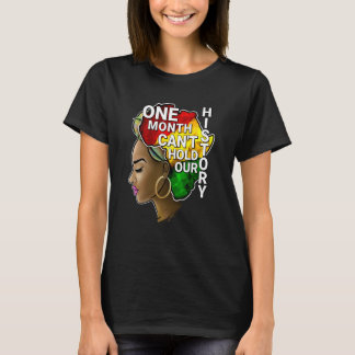 One Month Can't Hold Our History Melanin African A T-Shirt