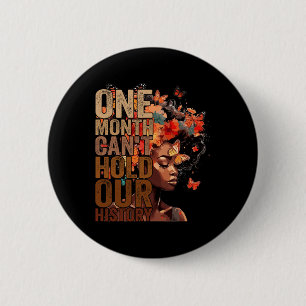 One Month Can't Hold Our History Melanin African G 2 Inch Round Button