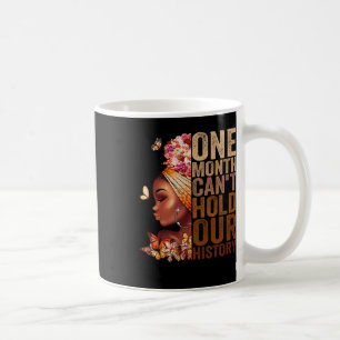 One Month Can't Hold Our History Melanin African G Coffee Mug
