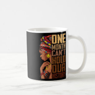 One Month Can't Hold Our History Melanin African G Coffee Mug