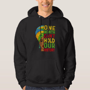 One Month Can't Hold Our History Melanin African G Hoodie