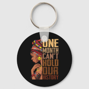 One Month Can't Hold Our History Melanin African G Keychain