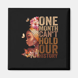 One Month Can't Hold Our History Melanin African G Magnet