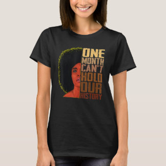 One Month Can't Hold Our History Melanin African G T-Shirt