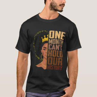 One Month Can't Hold Our History Melanin African G T-Shirt
