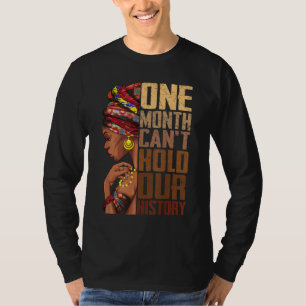 One Month Can't Hold Our History Melanin African G T-Shirt