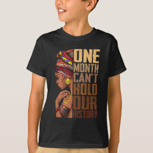 One Month Can't Hold Our History Melanin African G T-Shirt