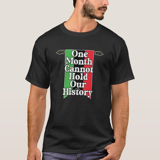 One Month Can't Hold Our History Pan African Black T-Shirt (Front)