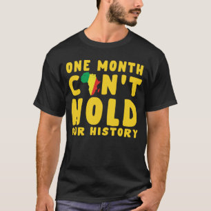 one month can't hold our history T-Shirt