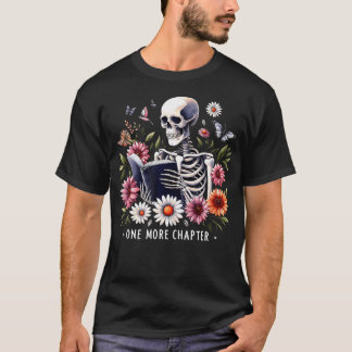 One More Chapter Funny Skeleton Flower Garden Read T-Shirt