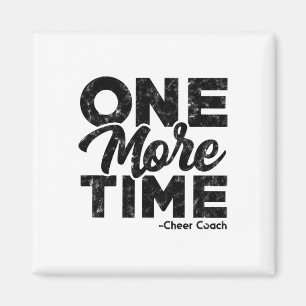 One More - Cheer Coach Time – Tough Work And Train Magnet