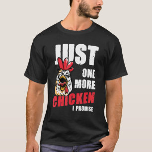 One More Chicken I Promise T-Shirt