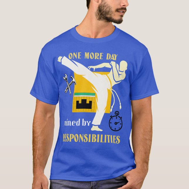 One More Day Ruined by Responsibilities T-Shirt (Front)