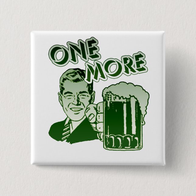 One More Drinking 2 Inch Square Button (Front)