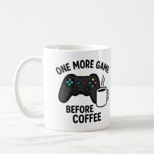 "One More Game Before Coffee" Gaming Mug