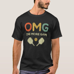 One More Game OMG Retro Pickleball Pickle Ball T-Shirt