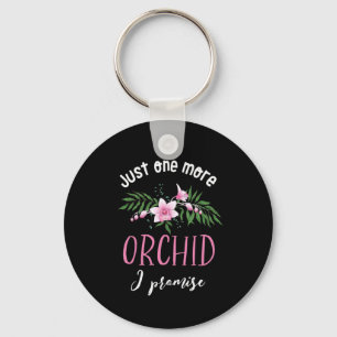 One More Orchid I Promise Funny Flower Gardening Keychain