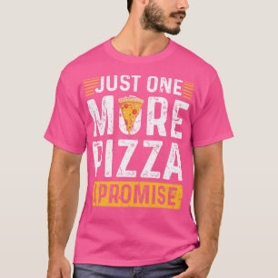 One More Pizza T-Shirt