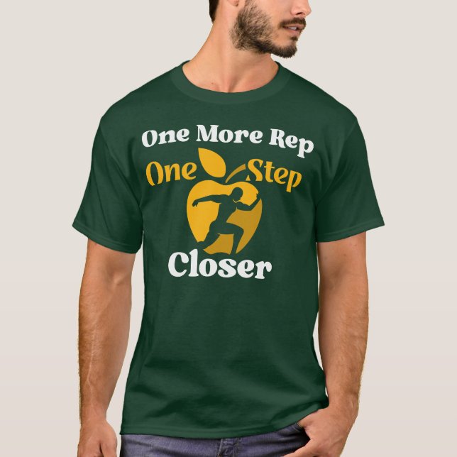 One More Rep, One Step Closer – Motivational T-Shirt (Front)