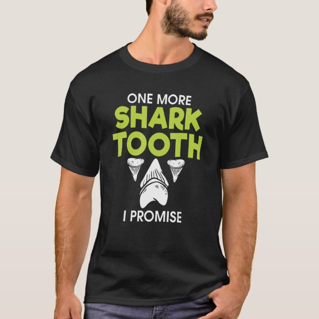 One More Shark Tooth I Promise Fossils Collector T-Shirt (Front)