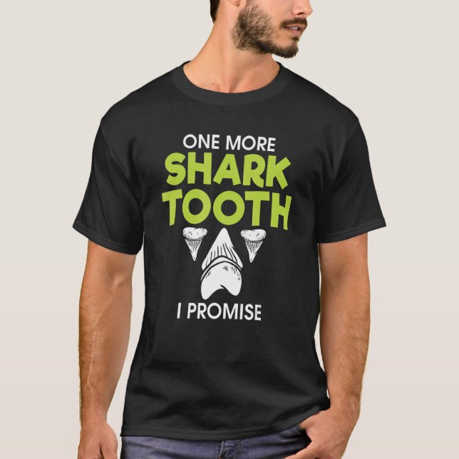 One More Shark Tooth I Promise Fossils Collector T-Shirt (Front)