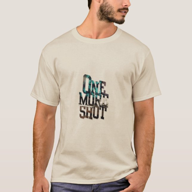 One more shot T-Shirt (Front)