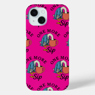 One More Sip iPhone 15 Case