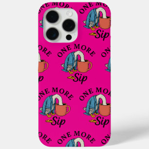 One More Sip iPhone 15 Pro Max Case