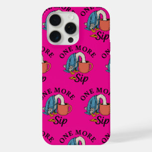 One More Sip iPhone 15 Pro Max Case