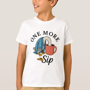 One More Sip   T-Shirt