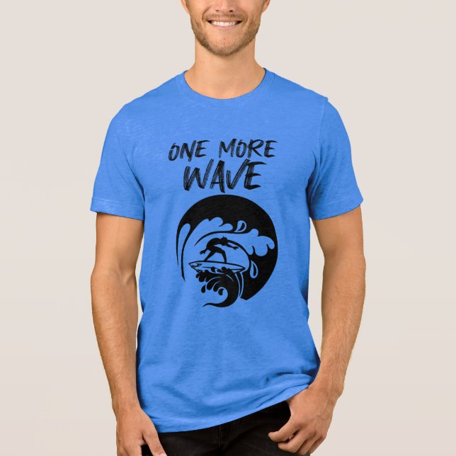 One More Wave Surf Tri-Blend Shirt (Front)