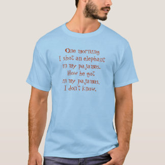 One morning I shot an elephant in my pyjamas. T-Shirt