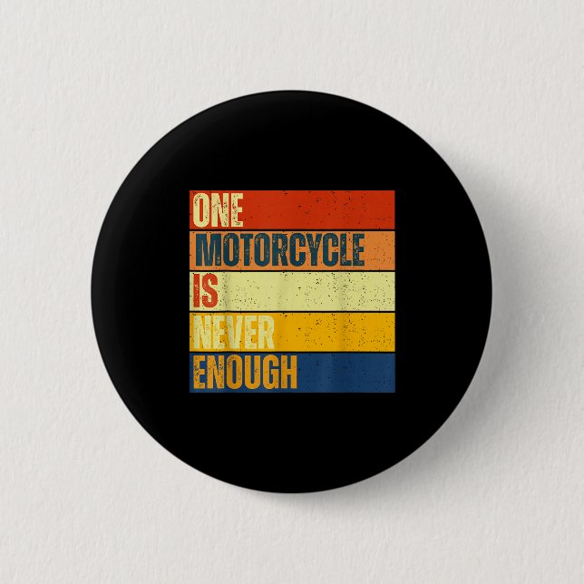 One Motorcycle Is Never Enough  2 Inch Round Button (Front)