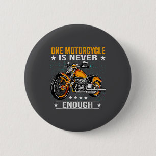 One Motorcycle Is Never Enough - Funny Biker Quote 2 Inch Round Button