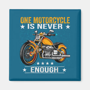 One Motorcycle Is Never Enough - Funny Biker Quote Magnet