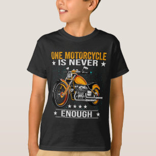 One Motorcycle Is Never Enough - Funny Biker Quote T-Shirt