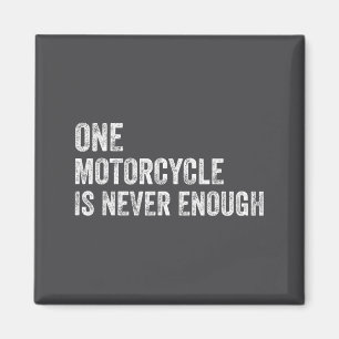 One Motorcycle Is Never Enough Funny Motorcycle Bi Magnet
