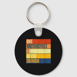 One Motorcycle Is Never Enough  Keychain