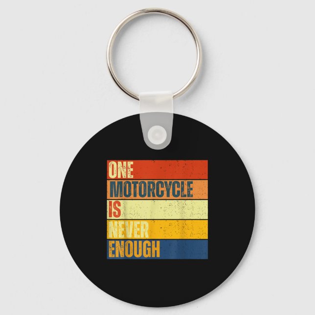One Motorcycle Is Never Enough  Keychain (Front)