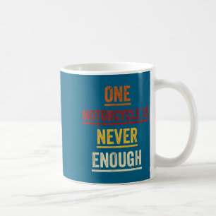 One Motorcycle Is Never Enough Vintage Rider Coffee Mug
