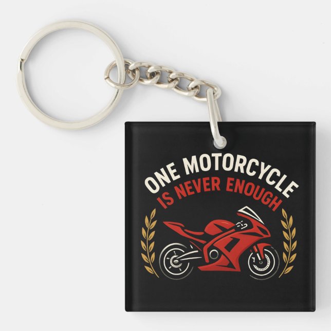 One Motorcycle Never Enough Motorcycle Addiction  Keychain (Front)