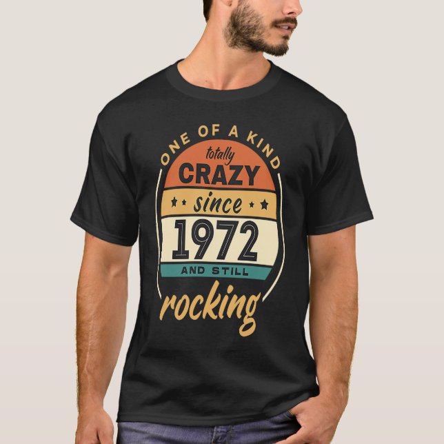 One Of A Kind Crazy Since 1972 And Still Rocking V T-Shirt (Front)