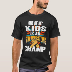 One Of My Kids Is An Arm Wrestling Champ Present G T-Shirt