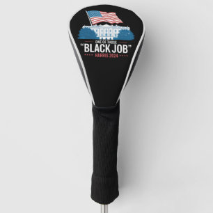 One Of Those Black Jobs Harris 2024  Golf Head Cover