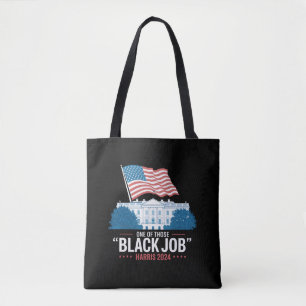 One Of Those Black Jobs Harris 2024 Tote Bag