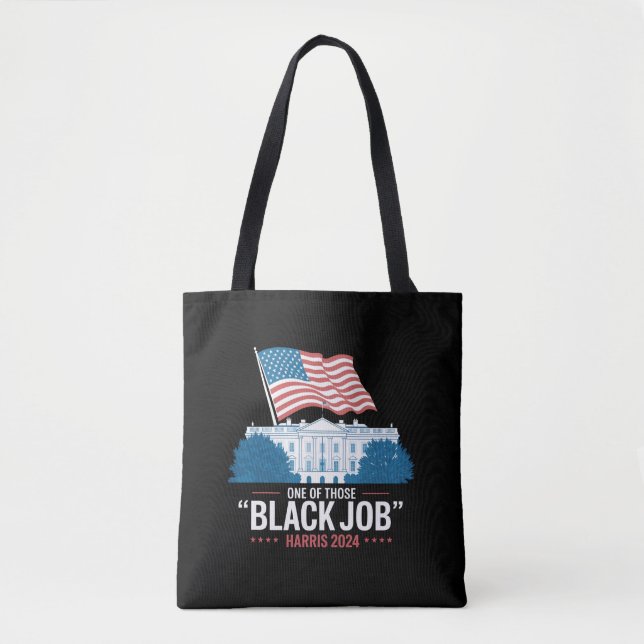 One Of Those Black Jobs Harris 2024  Tote Bag (Front)