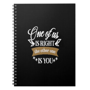 One of us is right the other one is you notebook
